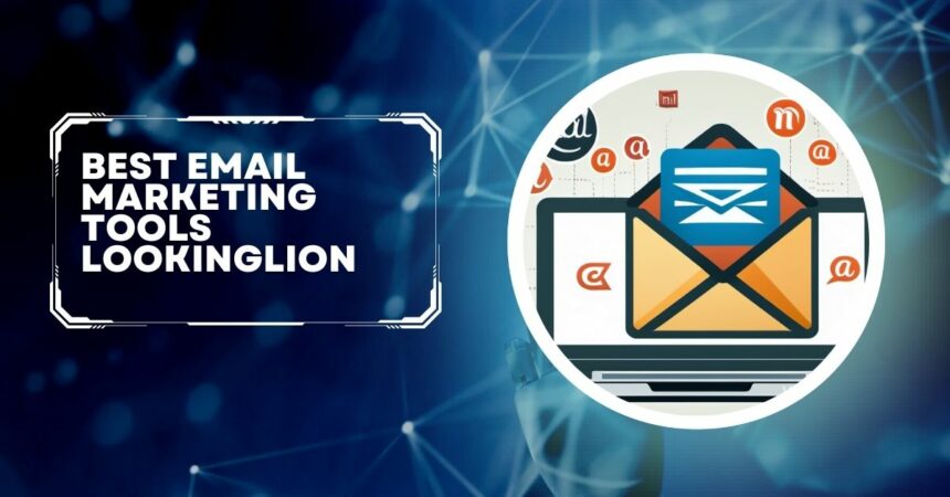 Best Email Marketing Tools Lookinglion